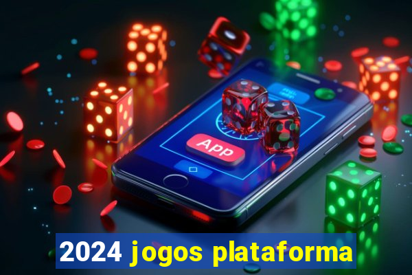 2024 jogos plataforma